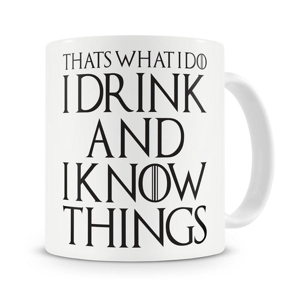 That's What I Do I Drink and I Know Things Mug